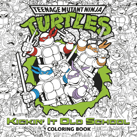 Kickin it old school coloring book teenage mutant ninja turtles by random house illustrated by patrick spaziante penguin random house nada