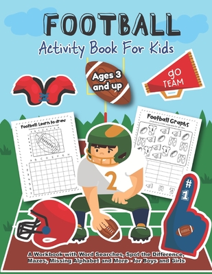 Football activity and coloring book for kids ages and up a workbook with word searches spot the difference mazes missing alphabet and more