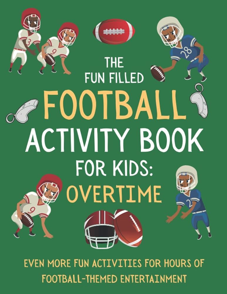 The fun filled football activity book for kids overtime more football activity book fun with word searches mazes anagrams coloring and much more kids fun filled football activity books publications langston