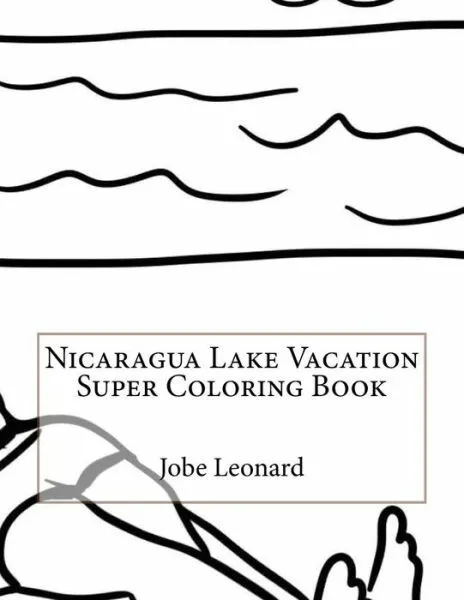Nicaragua lake vacation super coloring book