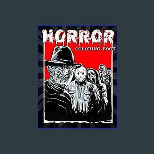 Stream ebook ð horror coloring book the world of scary creatures and creepy serial killers from classi by raysidemcneeslk listen online for free on