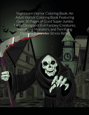 Nightmare horror coloring book an adult horror coloring book featuring over pages of giant super jumbo large designs of evil fantasy creatures ho paperback copperfields books inc