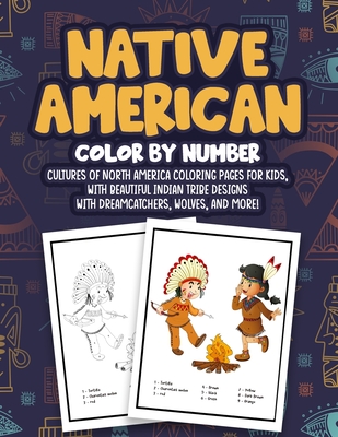 Native american color by number cultures of north america coloring pages for kids with beautiful indian tribe designs with dreamcatchers wolves an paperback joyride bookshop