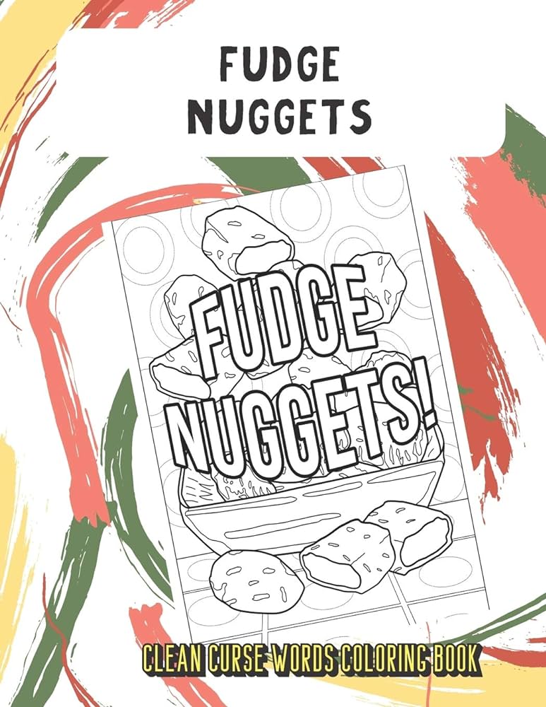 Fudge nuggets clean curse words coloring book bring color and cleanliness into your life with this cute sfw cuss words book hilarious mystery gift for kids and adults peterson montgomery