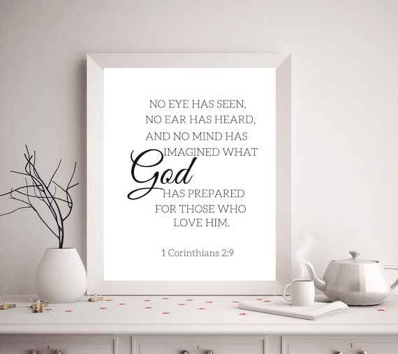 No eye has seen no ear has heard and no mind has imagined what god has prepared for those who love him corinthians printable art instant download