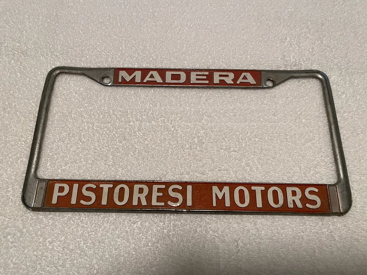 Pistoresi motors madera ca vintage license plate frame