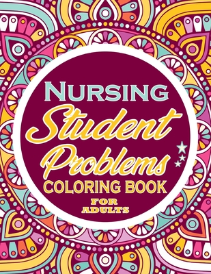 Nursing student problems coloring book for adults adults gift