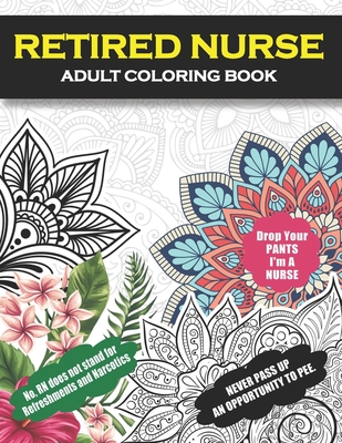 Retired nurse adult coloring book funny retirement gag gift for retired nurse practitioner for men and women humorous and fun thank you birthday and paperback one more page