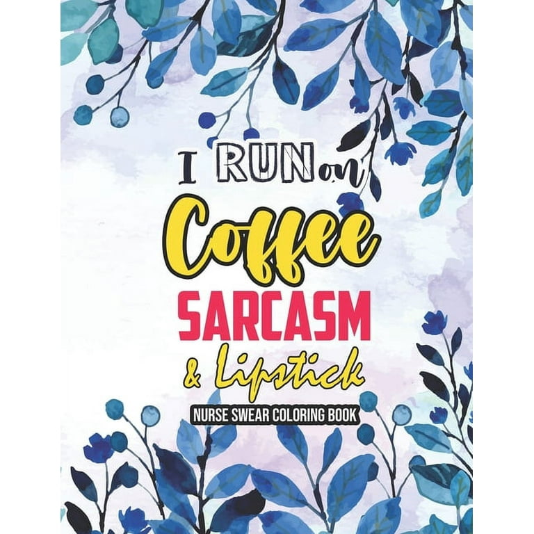 I run on coffee sarcasm lipstick