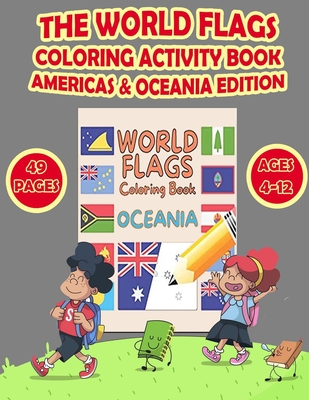 The world flags coloring activity book americas oceania edition color the flags of the world a great gift for both kids and adults anyone that e kids activity books paperback