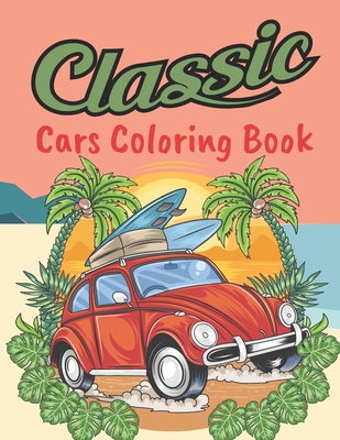 Classic cars coloring book classic cars relaxation coloring pages cars coloring books paperback boulder book store