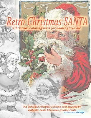 Retro christmas santa christmas coloring book for adults grayscale old fashioned christmas coloring book inspired by authentic santa christmas greeti paperback hudson booksellers