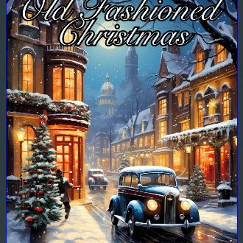 Stream ebook ð old fashioned christmas coloring book nostalgic christmas coloring pages for adults by mukaitinracan listen online for free on