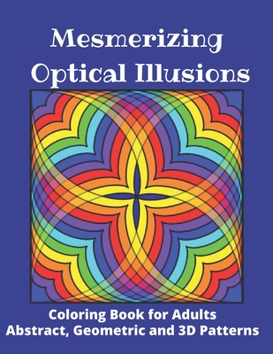 Mesmerizing optical illusions coloring book for adults abstract geometric and d patterns x