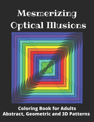 Mesmerizing optical illusions coloring book for adults abstract geometric and d patterns x