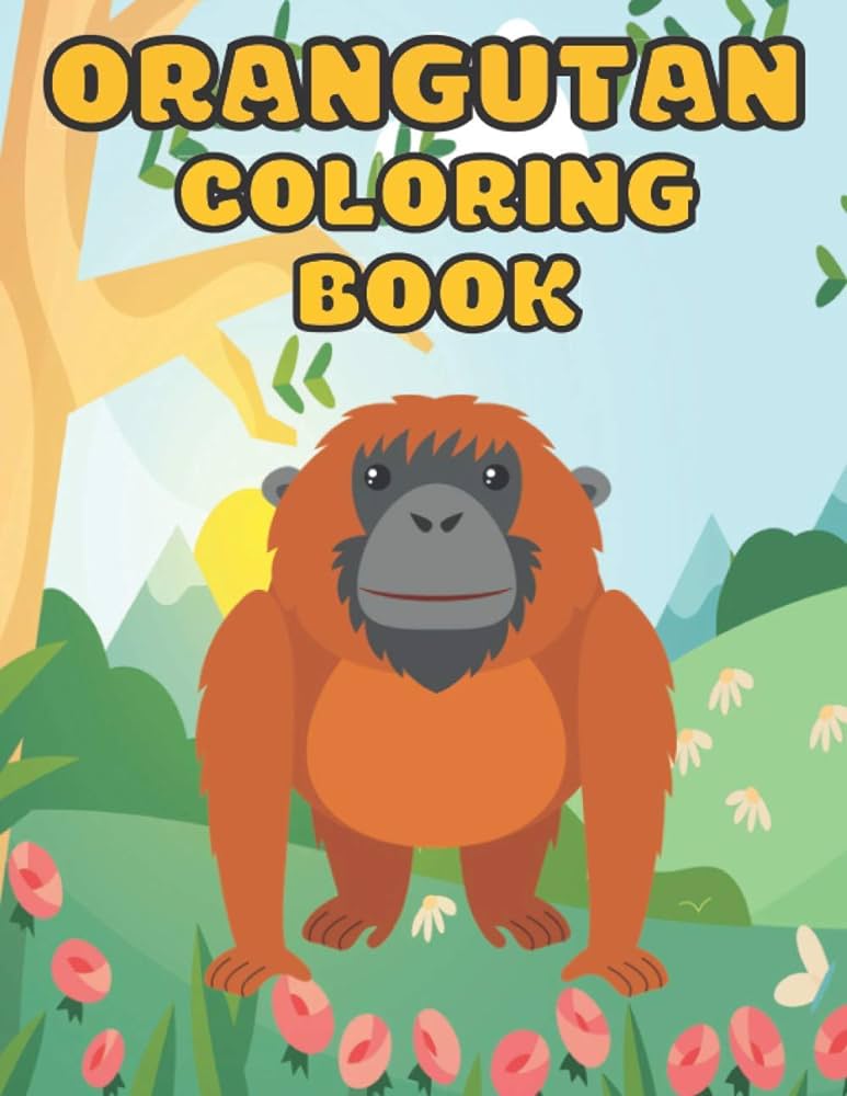 Orangutan loring book an amazing orangutan mandrill hedgehog and fox stress relief and relaxing loring pages light house dream books