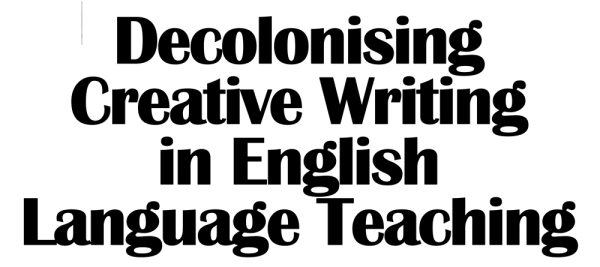 Decolonising creative writing in english language teaching â