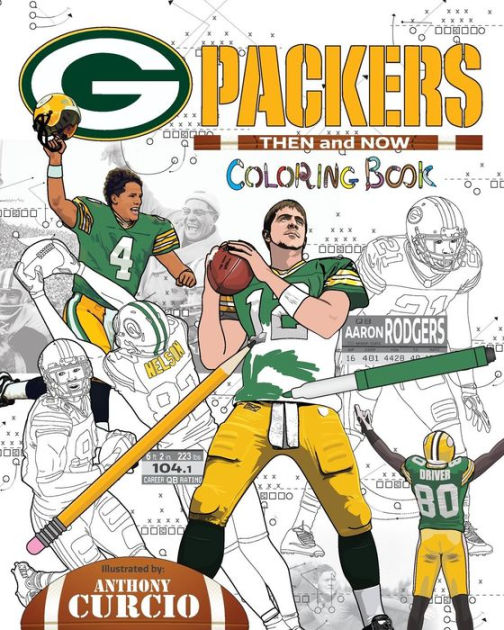 Aaron rodgers and the green bay packers then and now the ultimate football coloring activity and stats book for adults and kids by anthony curcio paperback barnes noble