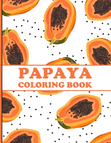 Papaya coloring book fun and relaxing coloring pages for all ages color your way to relaxation and creativity with this beautiful coloring book in a variety of fun and whimsical designs