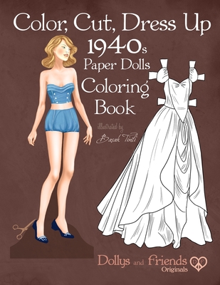Color cut dress up s paper dolls coloring book dollys and friends originals vintage fashion history paper doll collection adult coloring page paperback quail ridge books