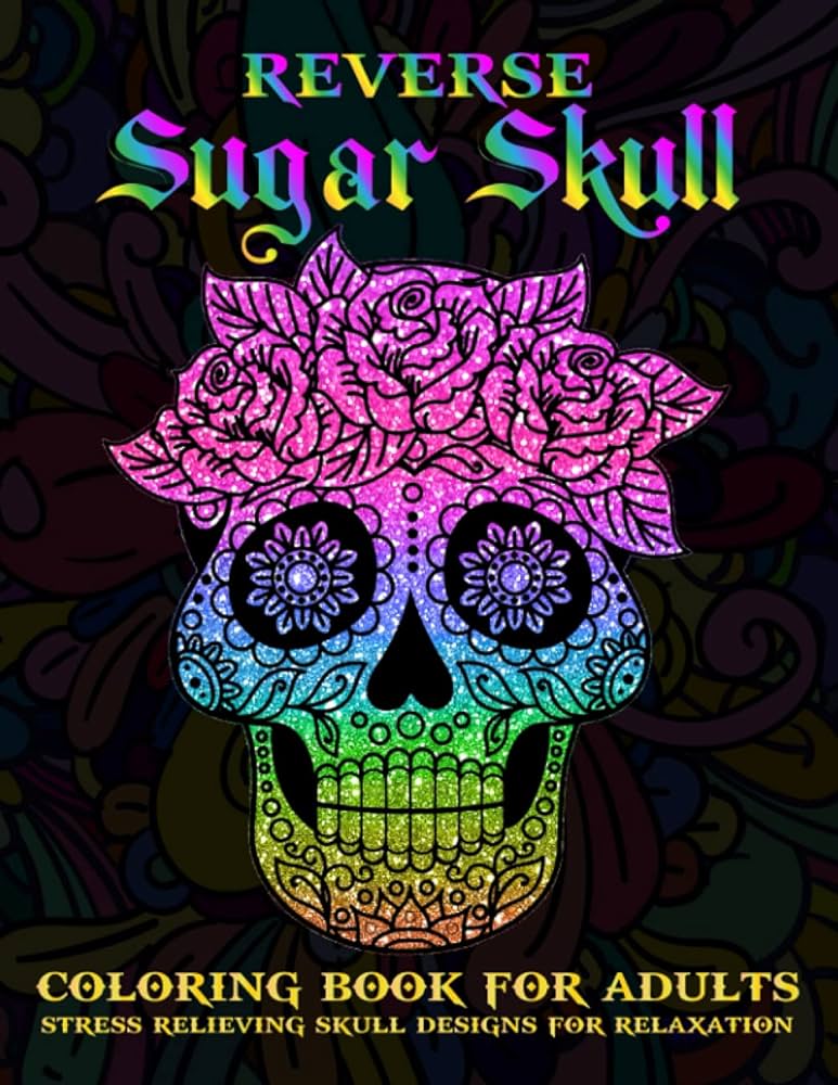 Reverse sugar skull coloring book for adults dia de los muertos books sugar skulls day of the dead skull art designs for anti