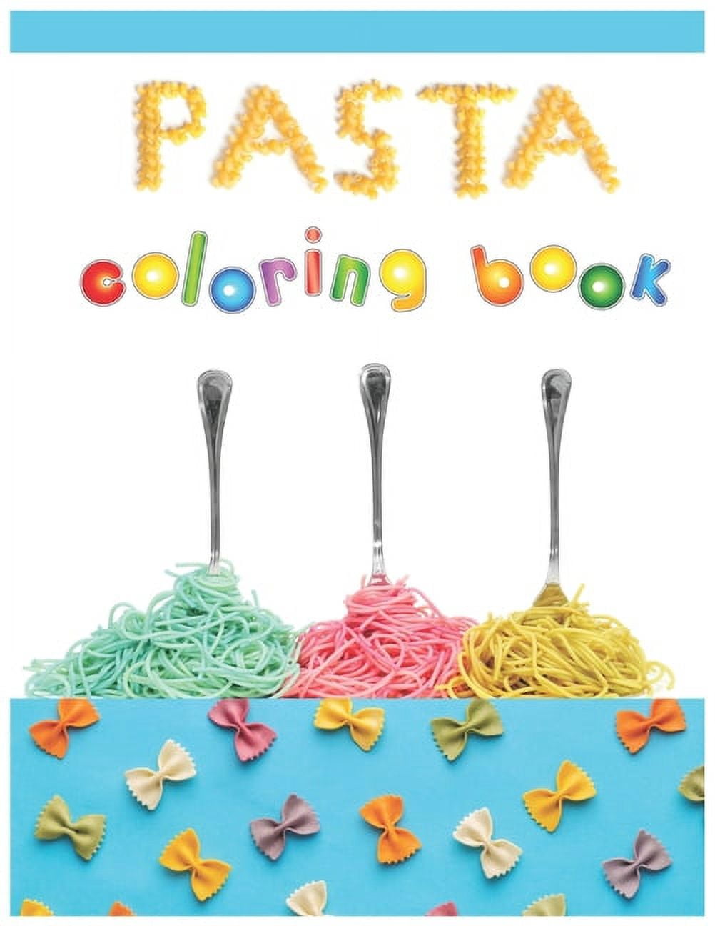 Pasta coloring book pasta coloring book gifts for pasta lovers kids fun with coloring delicious pasta great activity workbook for toddlers kids and adults paperback