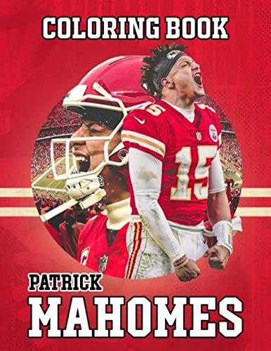 Patrick mahomes coloring book following you football dream in the awesome collection of the legend patrick mahomes keep you many hours of artistic fun by monica kelly