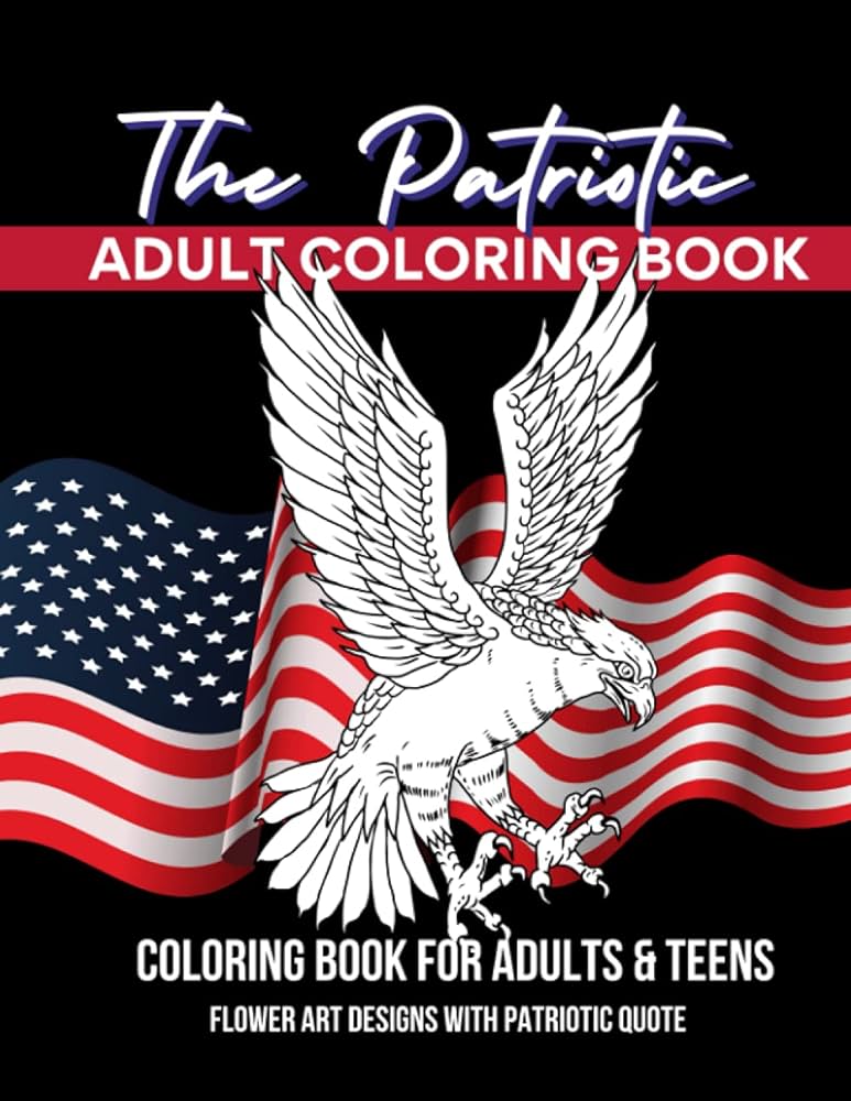 The patriotic adult coloring book unique coloring pages for adults relaxation stress relief and relax with usa patriotic theme quotes for grown