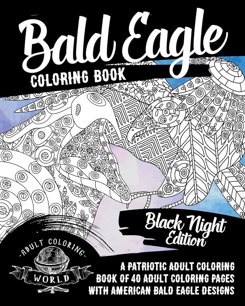 Bald eagle coloring book a patriotic adult coloring book of adult coloring pages with american bald eagle designs american patriotic coloring books world adult coloring books