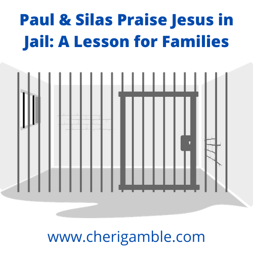 Paul silas praise jesus a lesson for families â cheri gamble