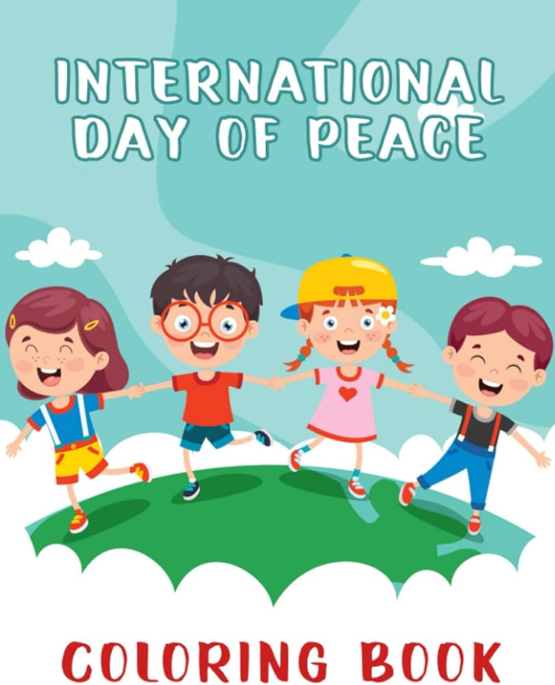 International day of peace coloring book celebrate a meaningful day with coloring pages inside gifts for kids and adults to color and have fun lutz emrys books