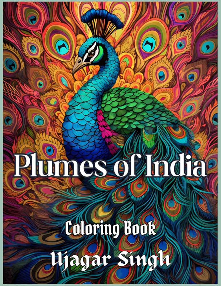 Plumes of india exquisite peacock coloring pages for adult and teen creativity indian peacock themed adult coloring book of beautiful art exploring creativity focus and relaxation singh ujagar books