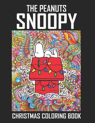 The peanuts snoopy christmas coloring book funny snoopy christmas coloring book for adults stress relieving designs the peanuts snoopy and charlie b paperback boswell book pany