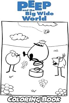 Peep and the big wide world coloring book coloring book for kids and adults activity book with fun easy and relaxing coloring pages by