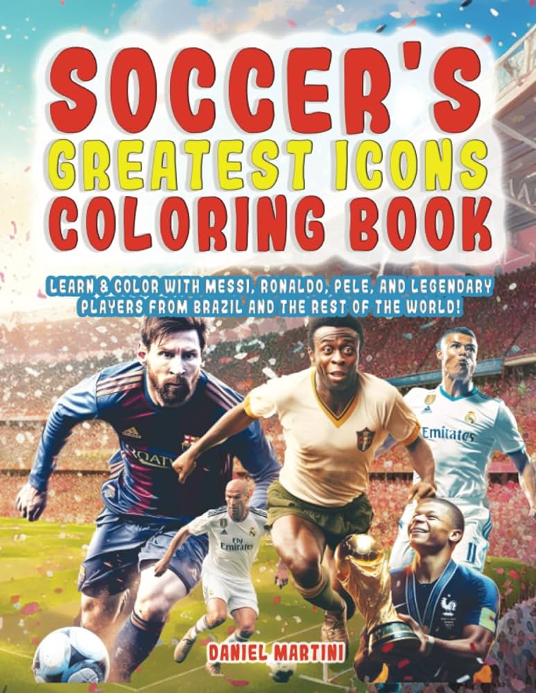 Soccers greatest icons coloring book learn color with messi ronaldo pele and legendary players from brazil and the rest of the world coloring about their heroes as they color them