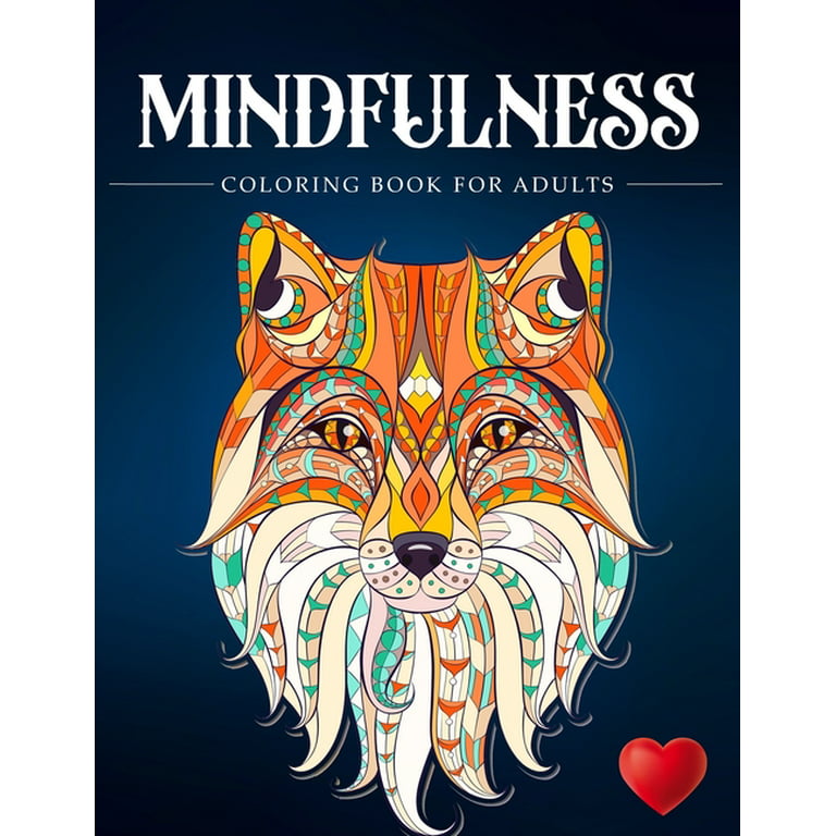 Mindfulness coloring book for adults zen coloring book for mindful people adult coloring book with stress relieving designs animals mandalas adhd loss of anxiety relaxion meditation paperback