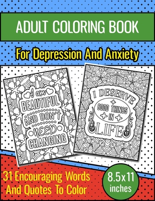 Adult coloring book for depression and anxiety inspirational and encouraging words and quotes coloring pages for sad people anxiety relief book f paperback books on the square