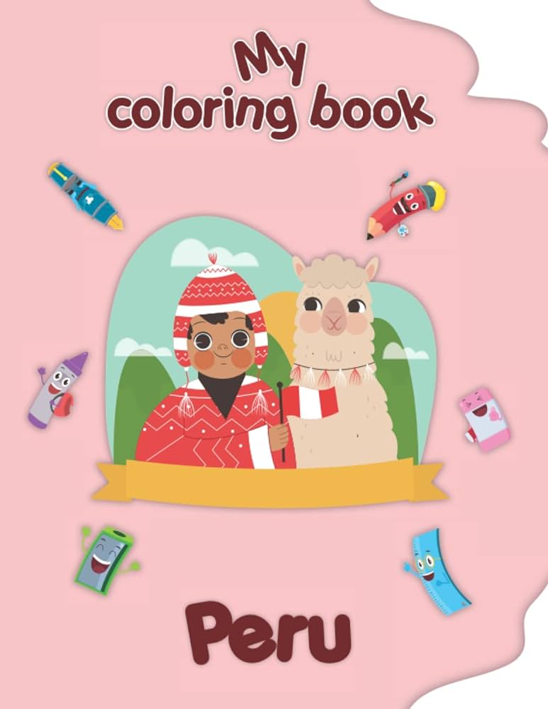 My coloring book about peru coloring pages of animals landscapes and characters kids