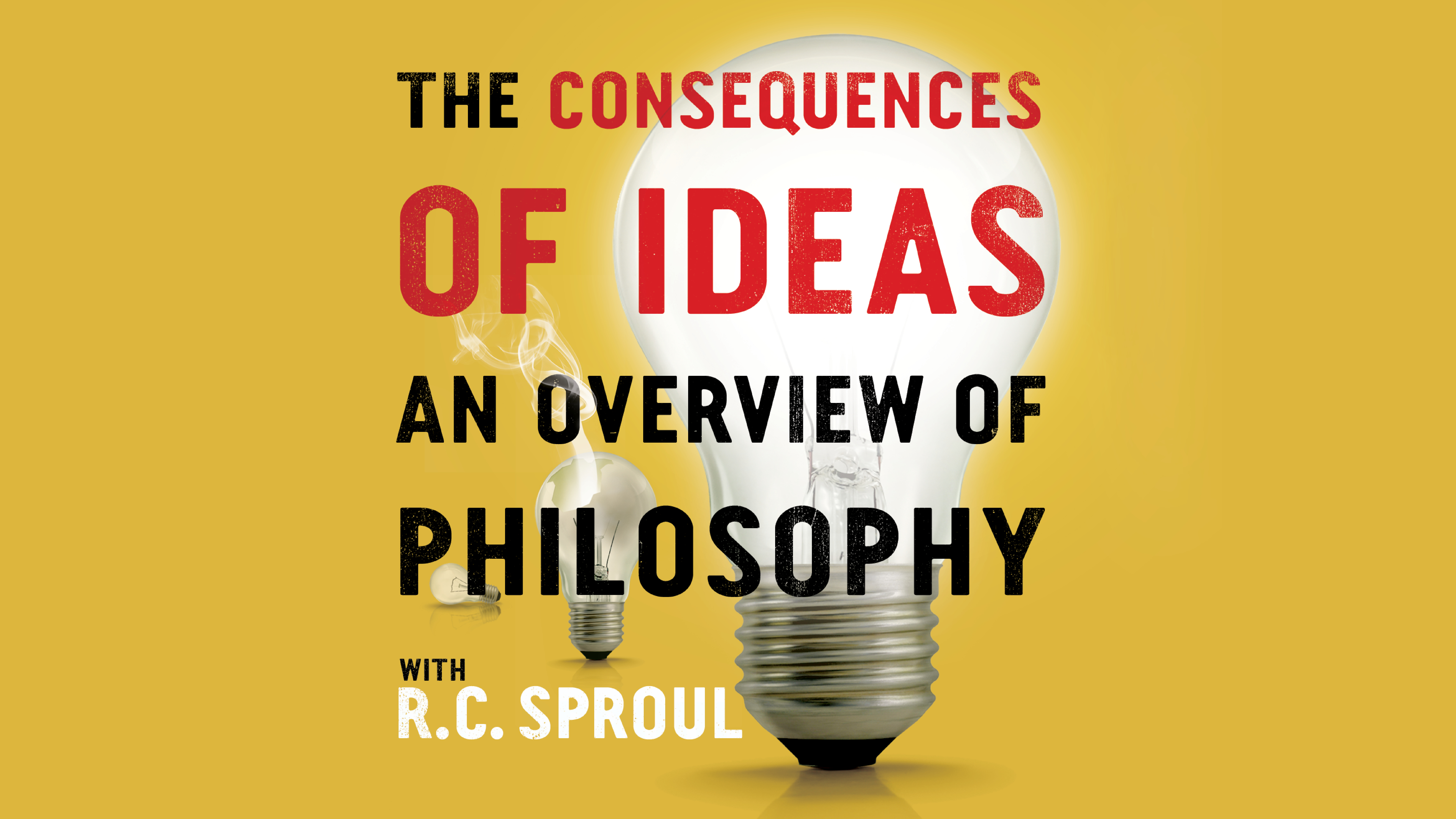 The consequences of ideas by rc sproul ministries