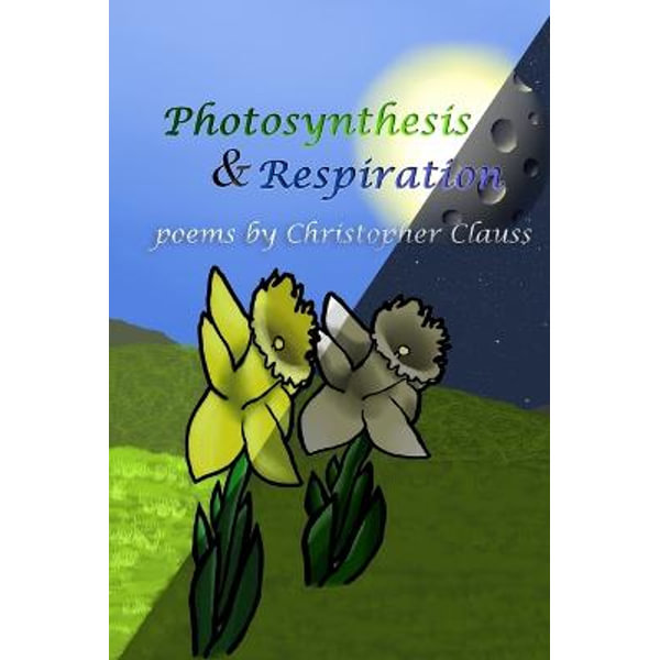 Photosynthesis respiration by christopher clss poems by christopher clss