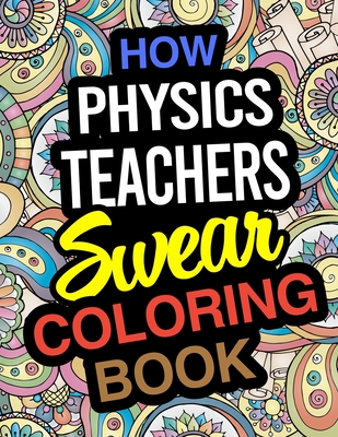 How physics teachers swear coloring book physics teacher coloring books paperback tattered cover book store