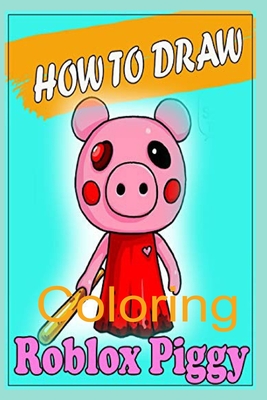 How to draw coloring roblox piggy fun gift coloring book for kids who love roblox piggy diary pages ruled blank pages robloxroblox journal for paperback the toadstool bookshops of peterborough