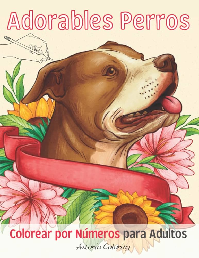 Libro con adorables perros coloreados por nãºmeros para colorear para adultos increãbles pãginas una cara para colorear con dulces perros y perros populares para divertirse y relajarse coloring astoria