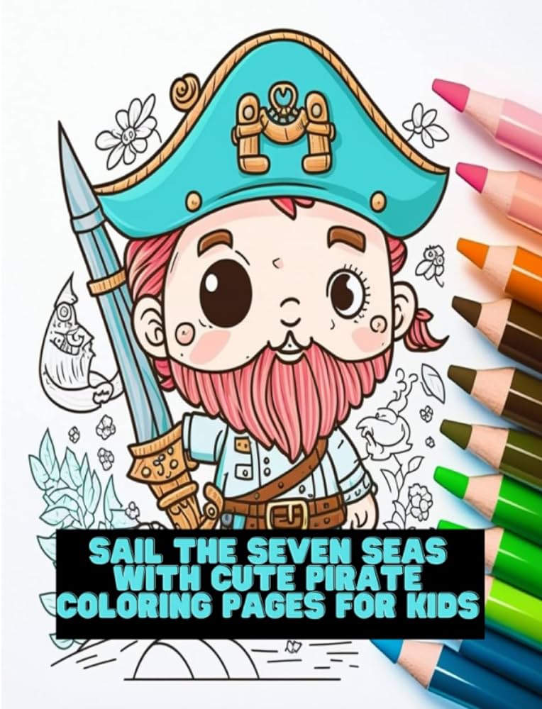 Sail the seven seas with cute pirate coloring pages for kids coloring pages for kids coloring book pirates coloring page cute pirates coloring pages burrell steven books