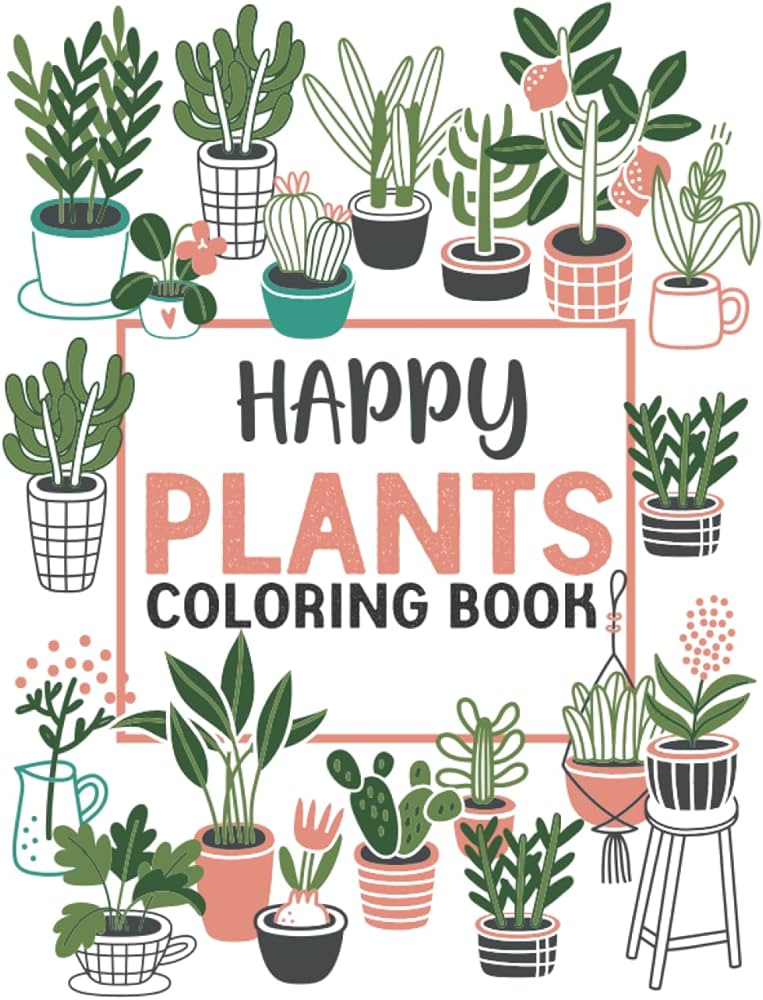 Happy plants coloring book houseplant activity coloring pages book for kids toddlers gorgeous botanical designs coloring book for people who love plants cool gift for garden and science lover creations easy life