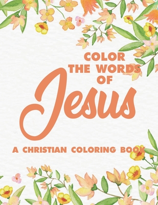 Color the words of jesus a christian coloring book bible verse coloring book for adults