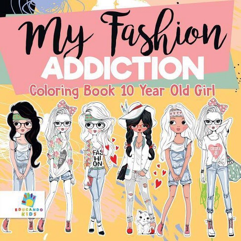 My fashion addiction coloring book year old girl