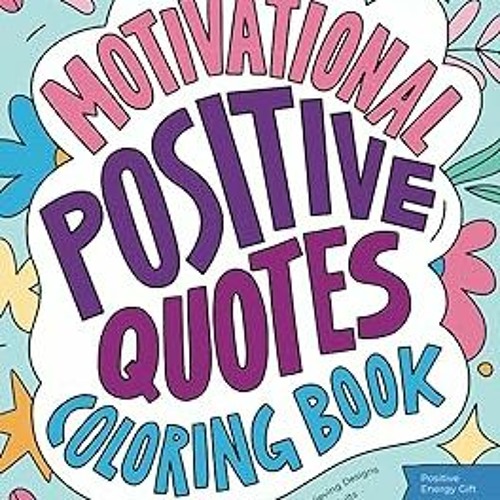 Stream read ebook epub kindle pdf motivational positive quotes an inspirational coloring book for by hugfud listen online for free on