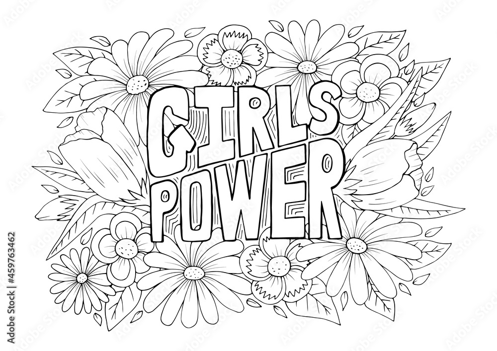 Girl power slogan with floral background anti stress coloring page design hand drawn vector illustration feminist saying for t