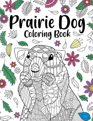 Prairie dog coloring book coloring books for adults gifts for prairie dog lovers floral mandala coloring pages animal coloring book paperback penguin bookshop